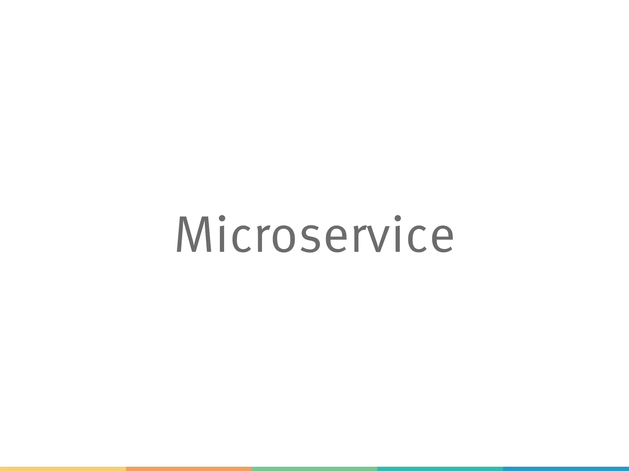 Microservice
 