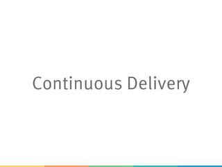 Continuous Delivery
 