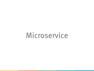 Microservice
 