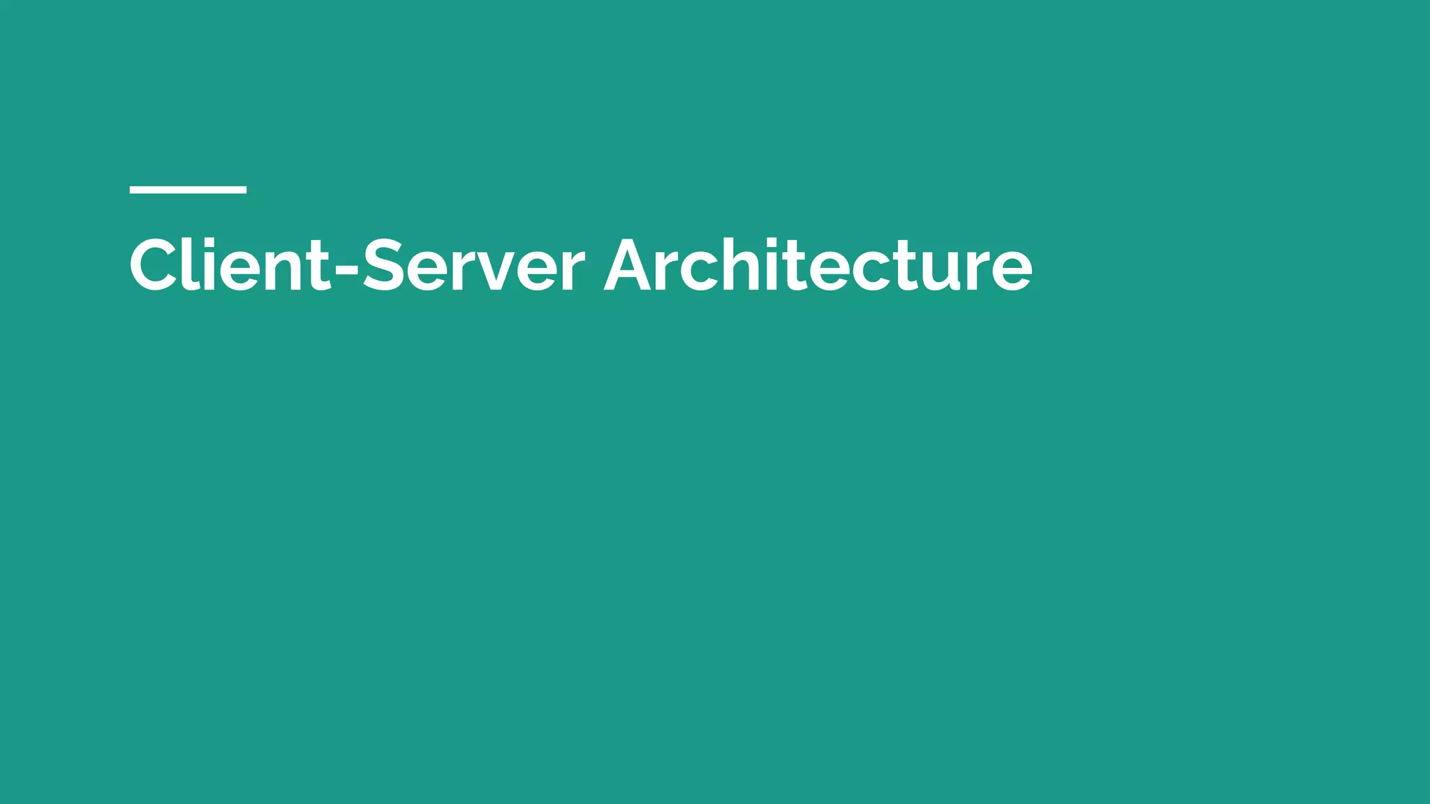Client-Server Architecture
 