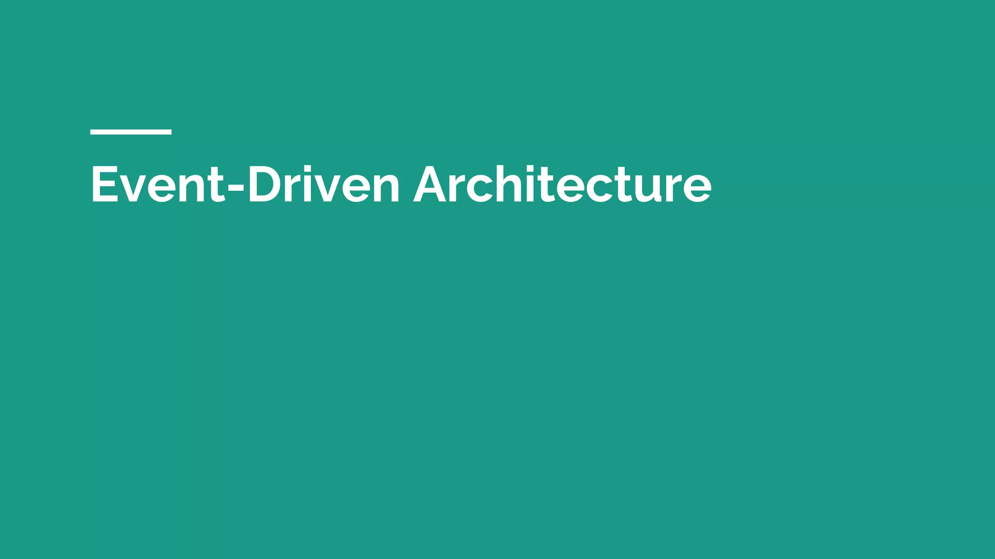 Event-Driven Architecture
 