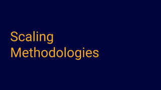 Scaling
Methodologies
 