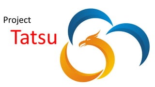 Project
Tatsu
 