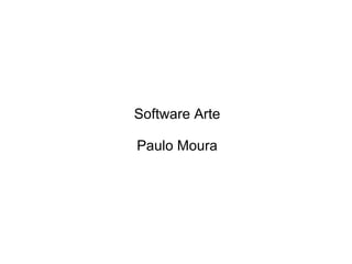 Software Arte Paulo Moura 