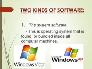 1. The system software
- This is operating system that is
found or bundled inside all
computer machines.
 