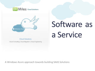Building
                                        SaaS
                                        Products
                                        with Azure
A Windows Azure approach towards building SAAS Solutions
 
