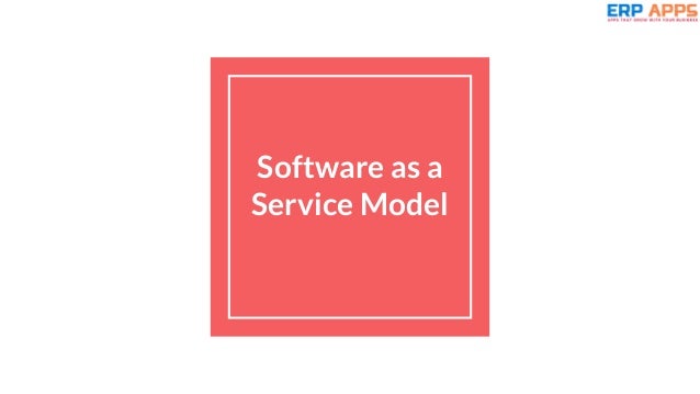 Software as a
Service Model
 
