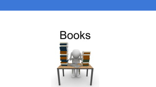 Books
 