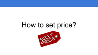 How to set price?
 