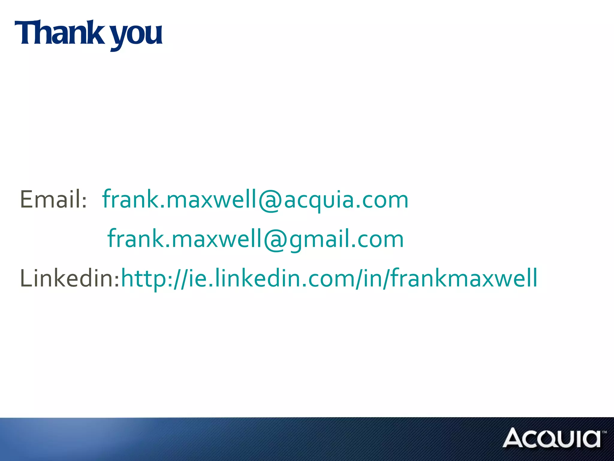 Thank you Email:  [email_address]  frank.maxwell@gmail.com Linkedin: http://ie.linkedin.com/in/frankmaxwell 