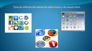 Tipos de software del sistema de aplicaciones y de usuario final 
 