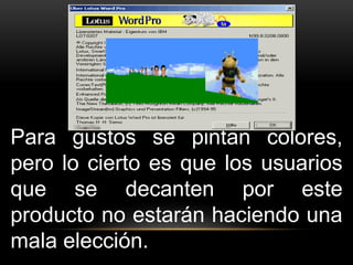 Para gustos se pintan colores, 
pero lo cierto es que los usuarios 
que se decanten por este 
producto no estarán haciendo una 
mala elección. 
 