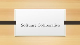 Software Colaborativo

 