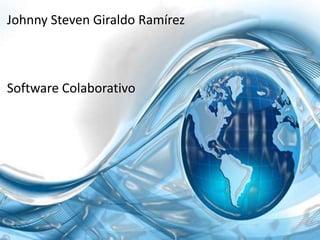 Johnny Steven Giraldo Ramírez

Software Colaborativo

 