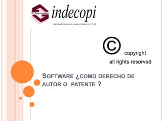 Software ¿como derecho de autor o  patente ?  