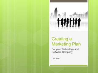 Creating a
Marketing Plan
For your Technology and
Software Company
 