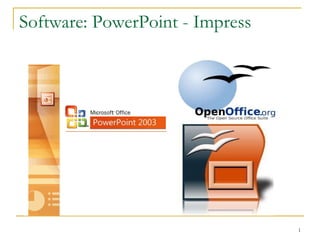 Software: PowerPoint - Impress 