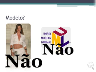 Modelo?NãoNão