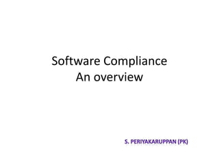 Software Compliance
    An overview
 