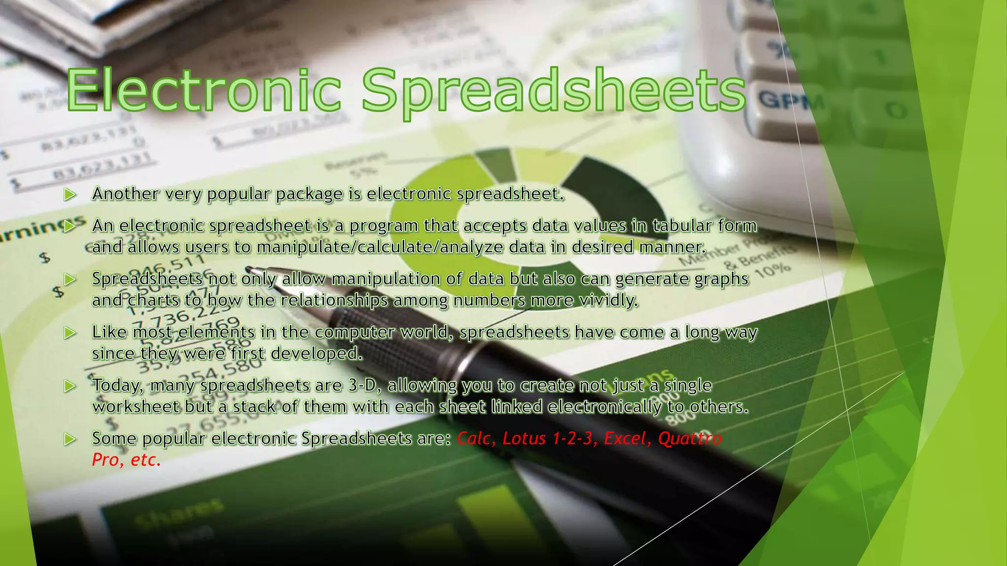 Calc, Lotus 1-2-3, Excel, Quattro
Pro, etc.
 