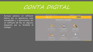 CONTA DIGITAL
Aunque parezca un software
básico por su apariencia, esta
actualizado y a demostrado ser
un software de fiar en algunos
despacho por su facilidad al
trabajar.
 