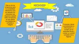 Este es de los
programas para
la contabilidad
electrónica que
es utilizado por
empresas que
requieren expedir
miles de facturas,
ya que ofrece
una plataforma
completa e
integral. Te ayuda a llevar
correctamente tu
información, a
cumplir con la
autoridad fiscal y
a tener un control
completo de tu
negocio.
 