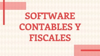 SOFTWARE
CONTABLES Y
FISCALES
 