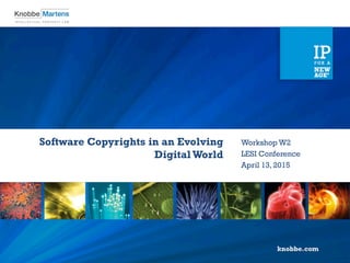 Software Copyrights in an Evolving
DigitalWorld
Workshop W2
LESI Conference
April 13, 2015
 