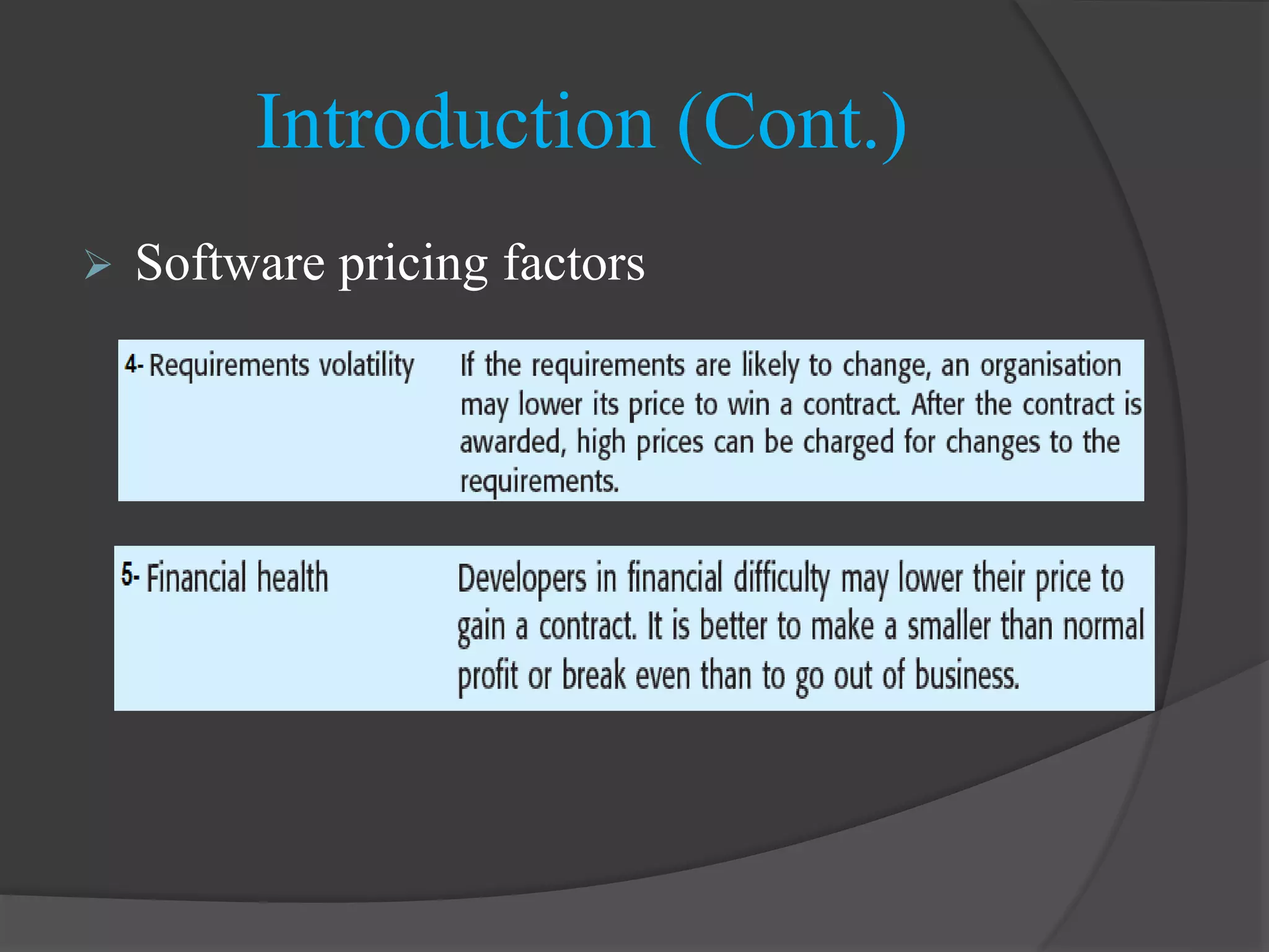  Software pricing factors
Introduction (Cont.)
 