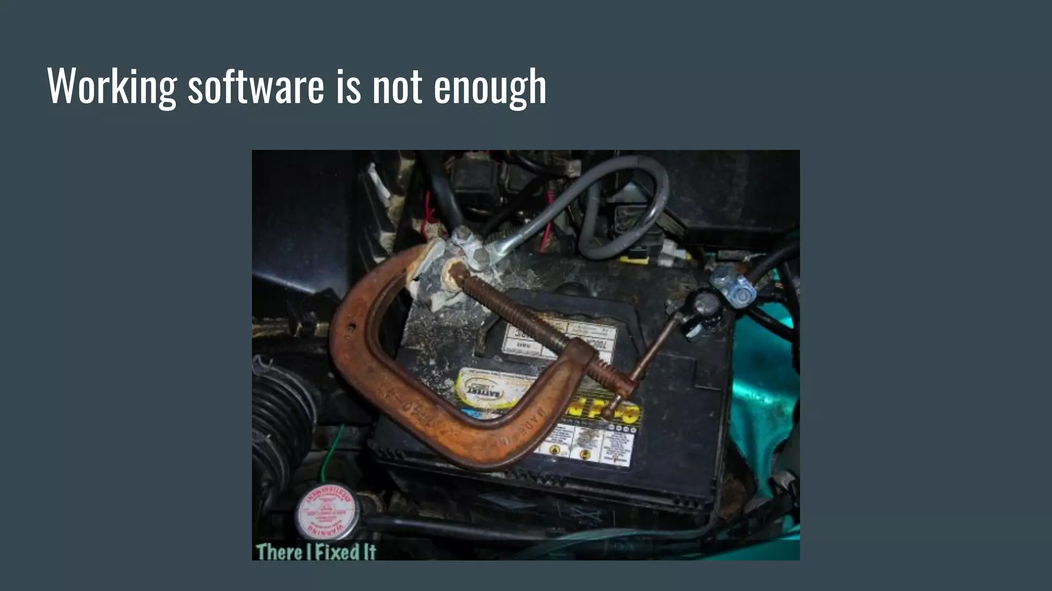 Working software is not enough
 