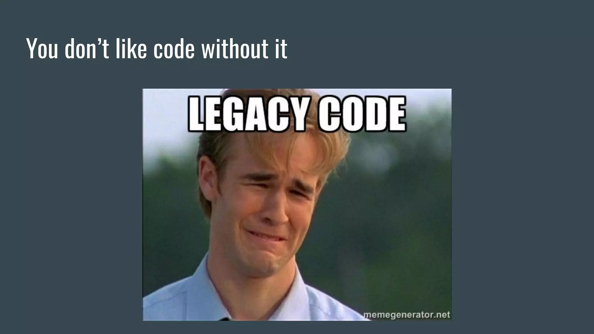 You don’t like code without it
 