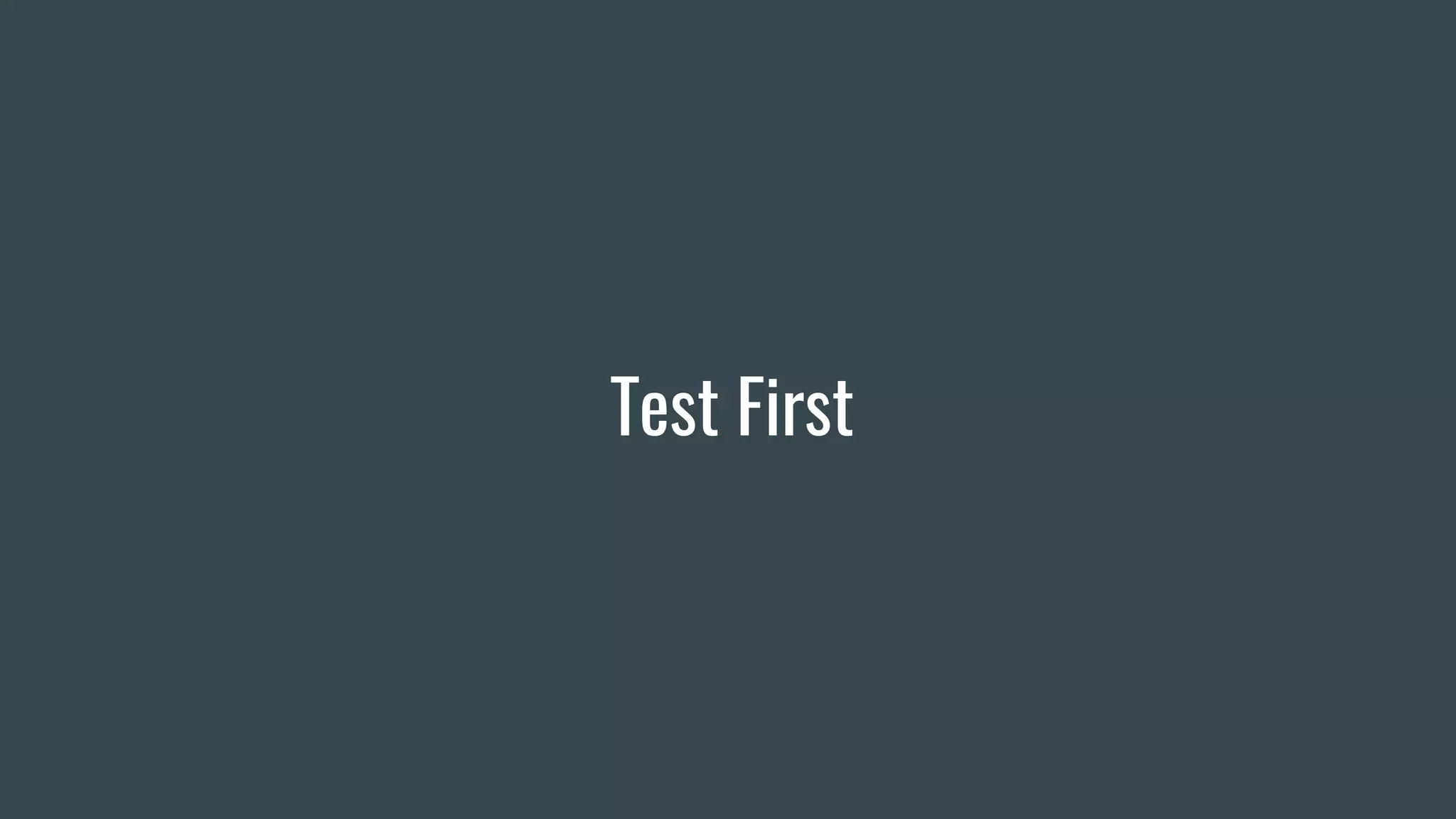 Test First
 