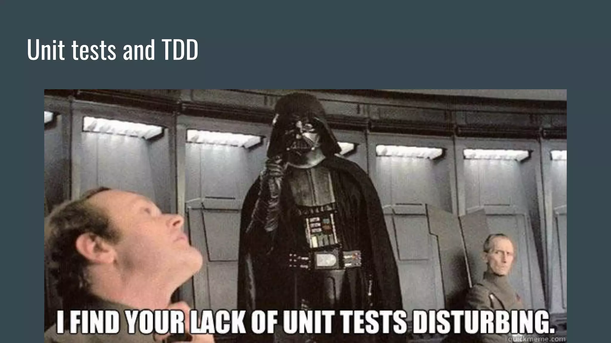 Unit tests and TDD
 