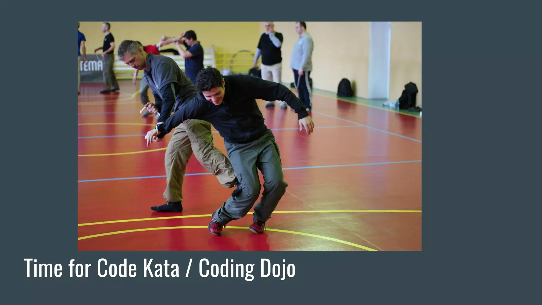 Time for Code Kata / Coding Dojo
 