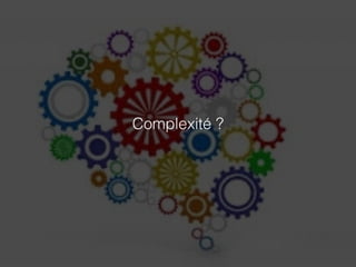 Complexité ? 
 