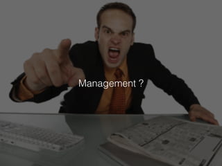 Management ? 
 