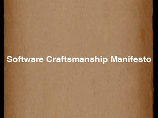 Software Craftsmanship Manifesto 
 