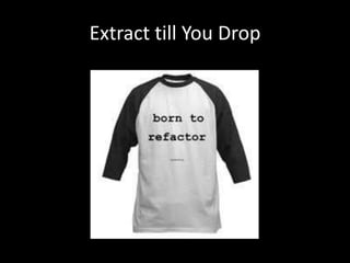 Extract till You Drop
 