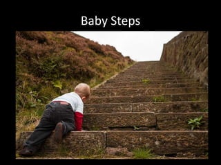 Baby Steps
 