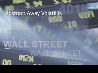 Abstract Away Volatility
 