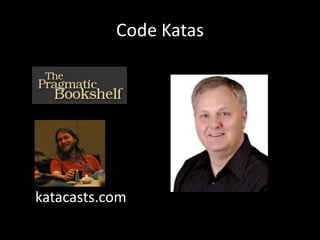 Code Katas




katacasts.com
 