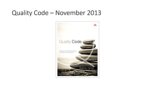 Quality Code – November 2013
 