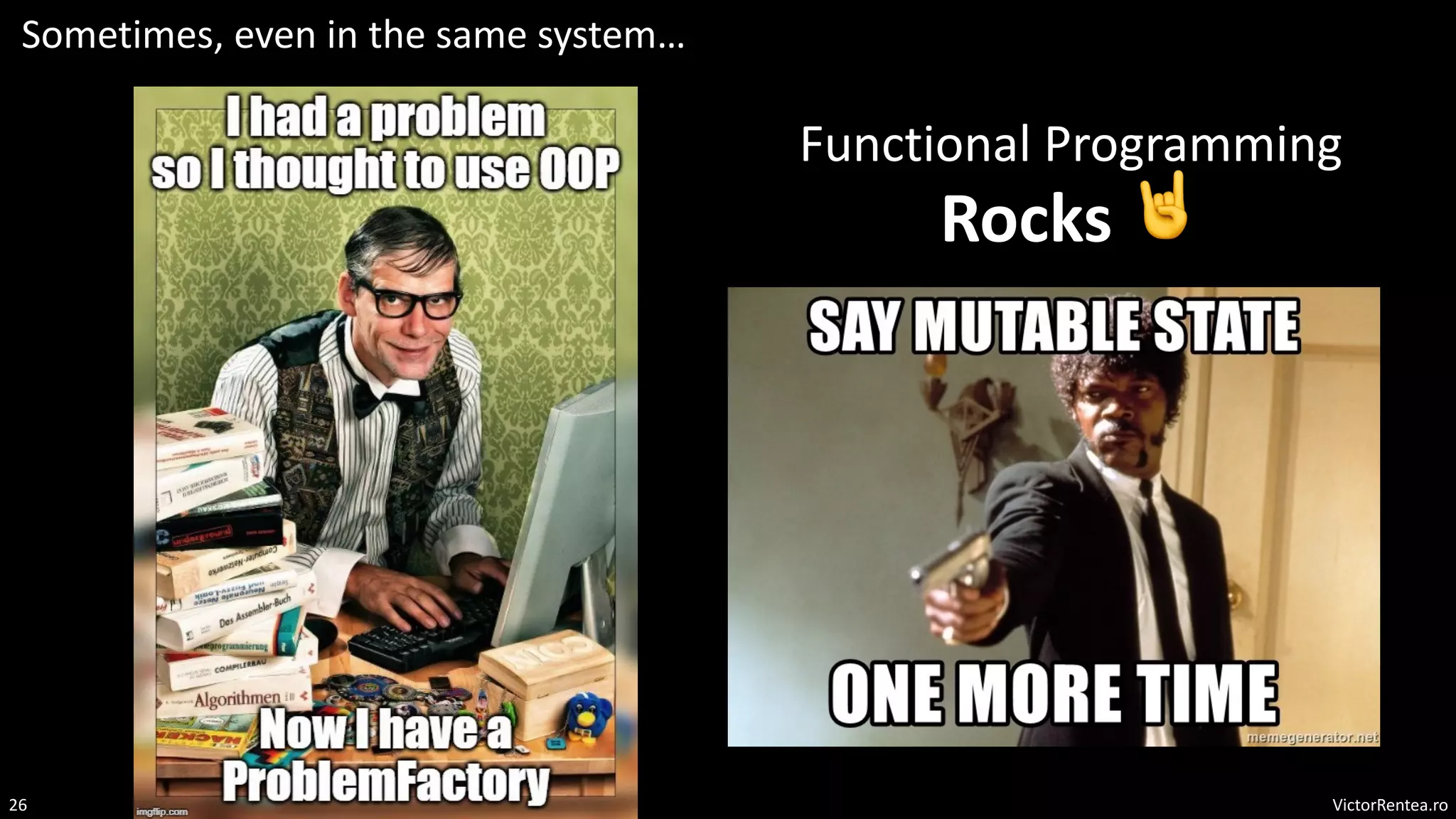 VictorRentea.ro
26
Functional Programming
Rocks 🤘
Sometimes, even in the same system…
 