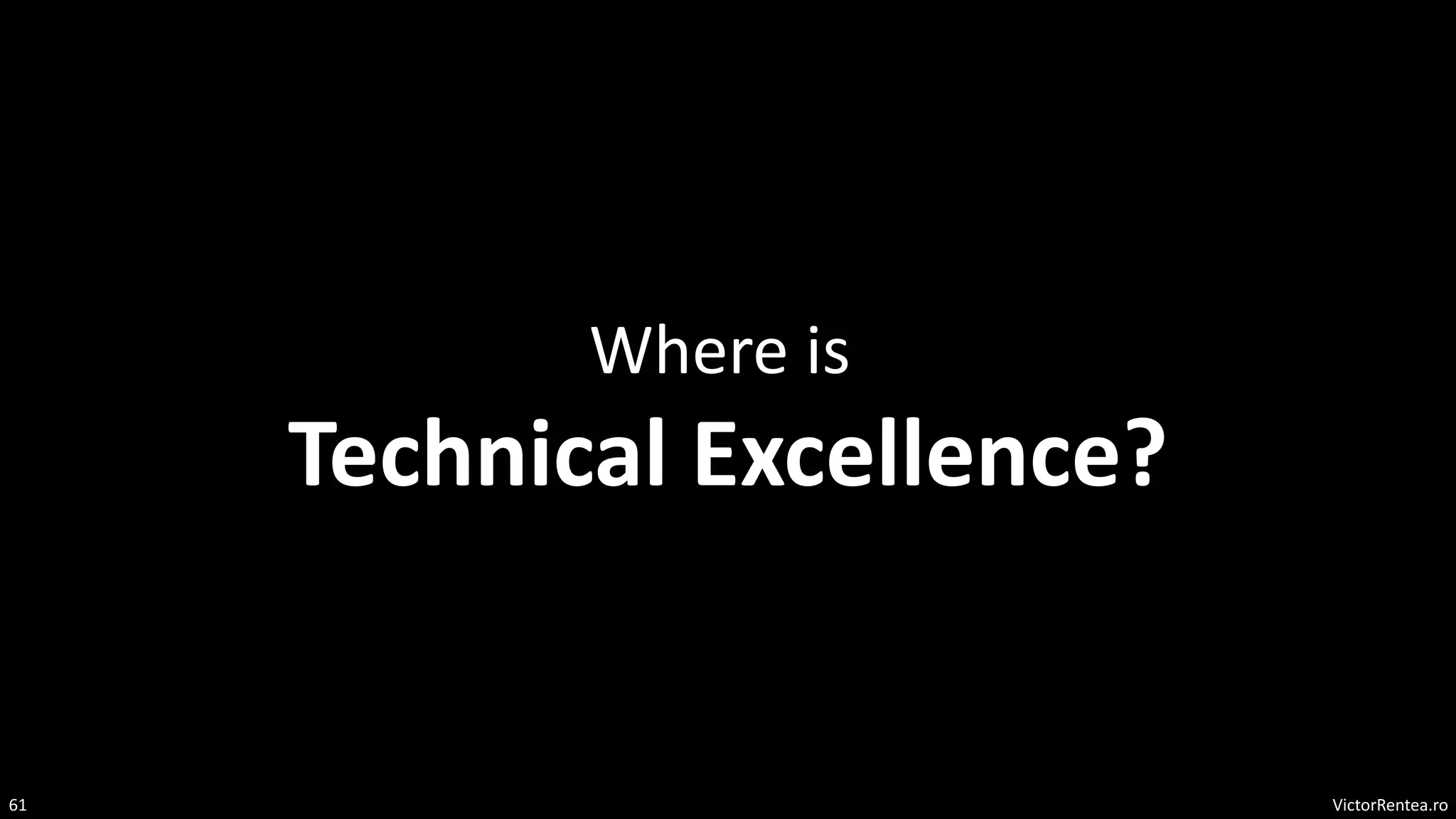 VictorRentea.ro
61
Where is
Technical Excellence?
 