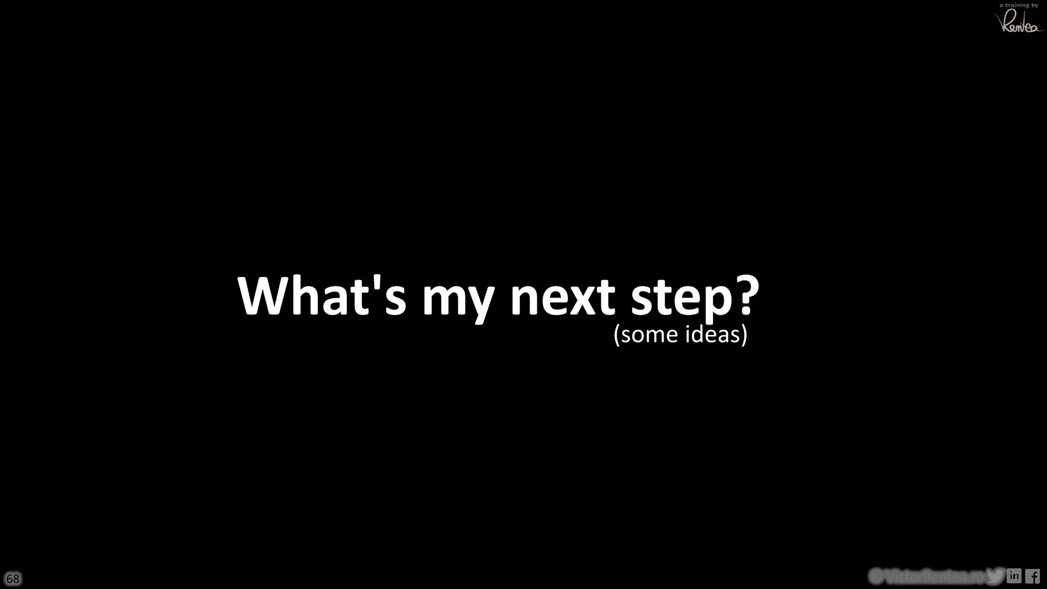 68 © VictorRentea.ro
a training by
What's my next step?
(
(some ideas)
 