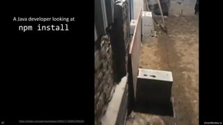 VictorRentea.ro
37
A Java developer looking at
npm install
https://twitter.com/garrows/status/1065217184643768320
 