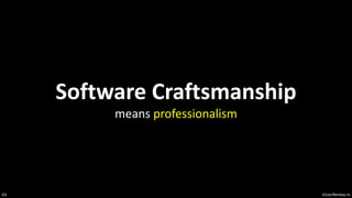VictorRentea.ro
63
Software Craftsmanship
means professionalism
 