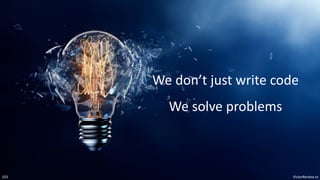 VictorRentea.ro
103
We don’t just write code
We solve problems
 