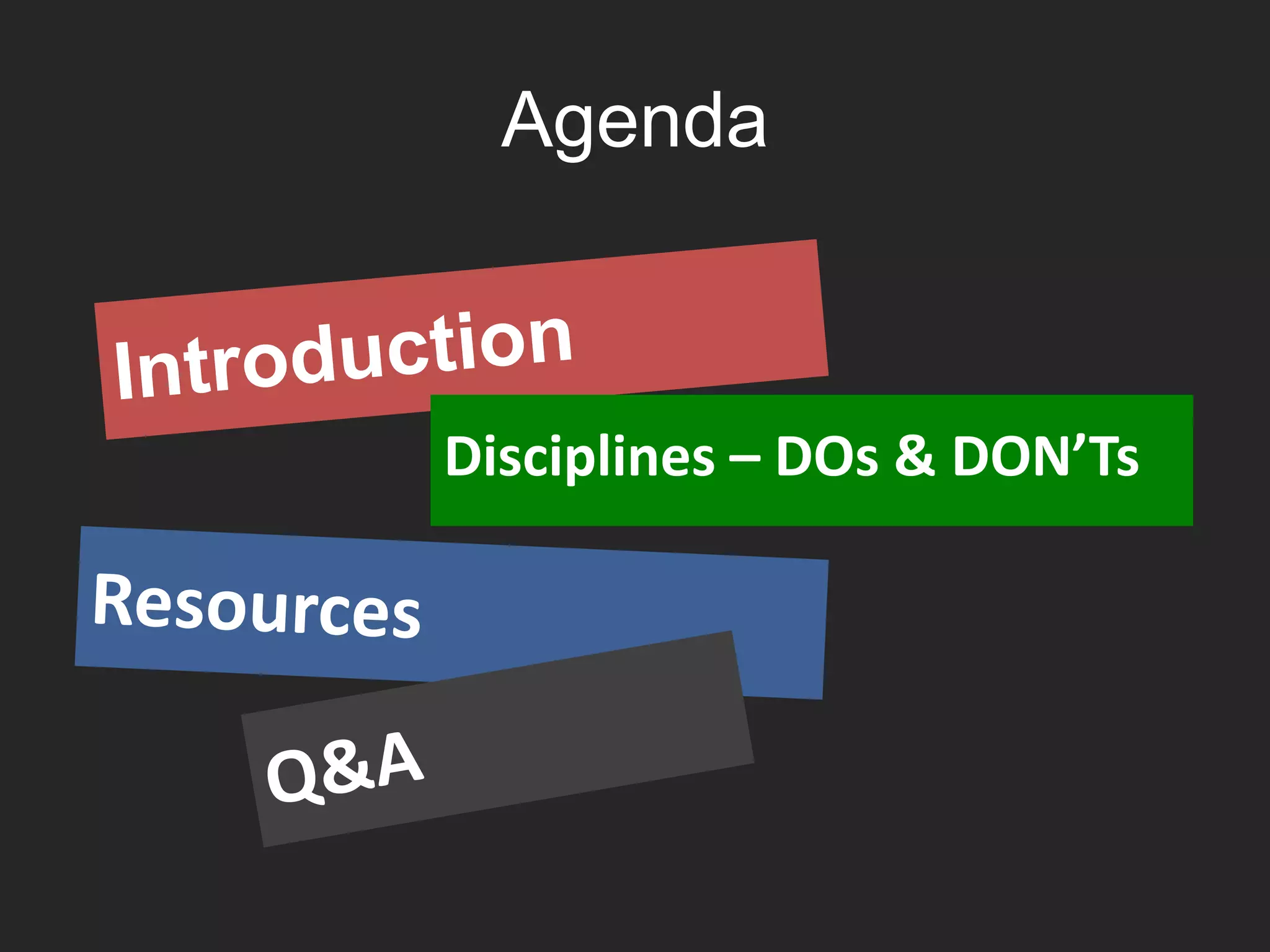 Agenda
Disciplines – DOs & DON’Ts
 
