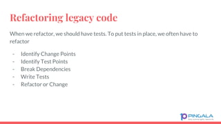Refactoring legacy code
When we refactor, we should have tests. To put tests in place, we often have to
refactor
- Identify Change Points
- Identify Test Points
- Break Dependencies
- Write Tests
- Refactor or Change
 